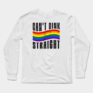 Pickleball Pride Can't Dink Straight Pride Flag Long Sleeve T-Shirt